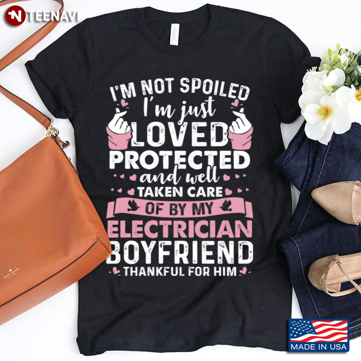 I'm Just Loved Protected And Well Taken Care Of By My Electrician Boyfriend