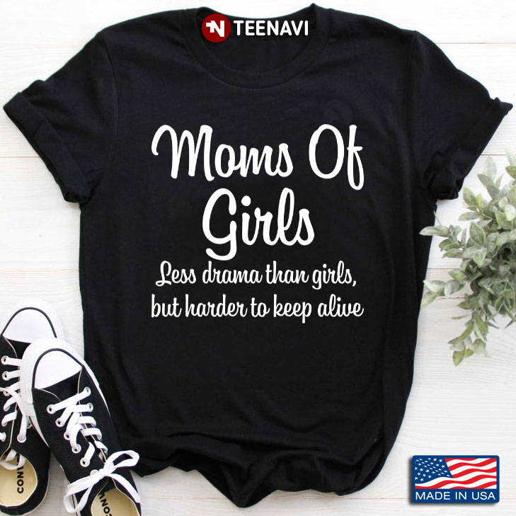 Moms Of Girls Less Drama Than Girls But Harder To Keep Alive
