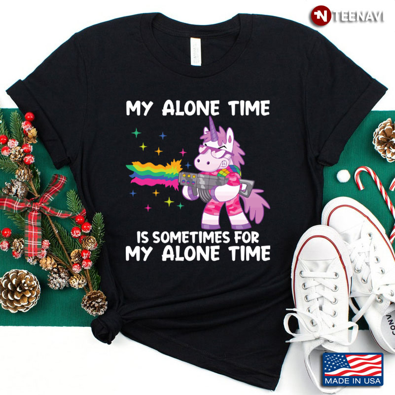 My Alone Time Is Sometimes For My Alone Time Unicorn
