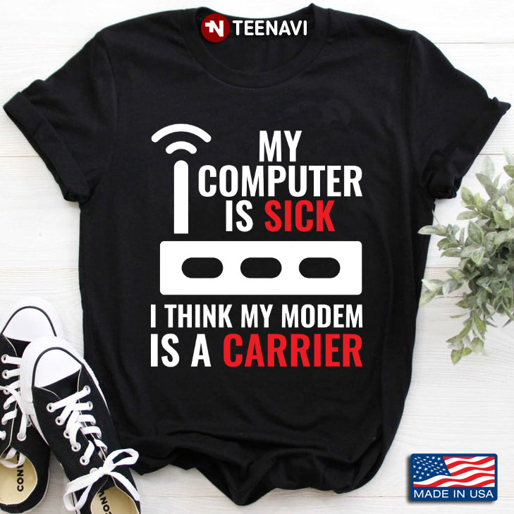 My Computer Is Sick I Think My Modern Is A Carrier Wifi