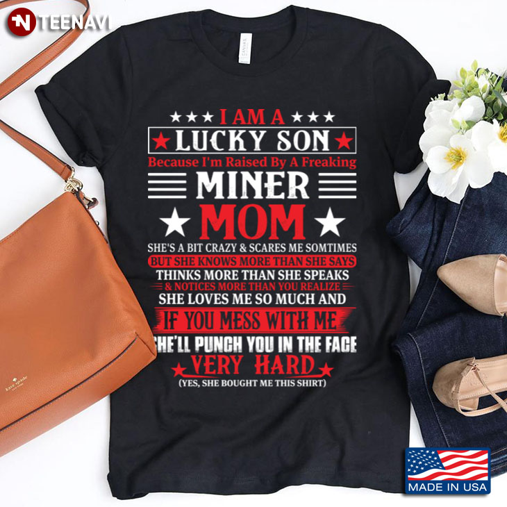 I Am A Lucky Son  Because I’m Raised By A Freaking Miner Mom