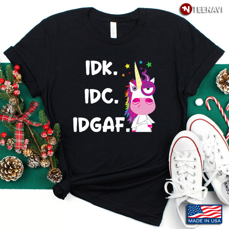 IDK IDC IDGAF Unicorn For Mood Quotes