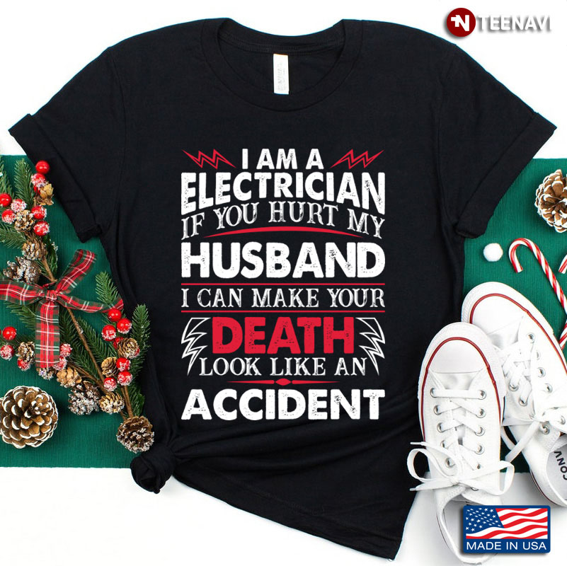 I Am A Electrician If You Hurt My Husband I Can Make Your Death Look Like