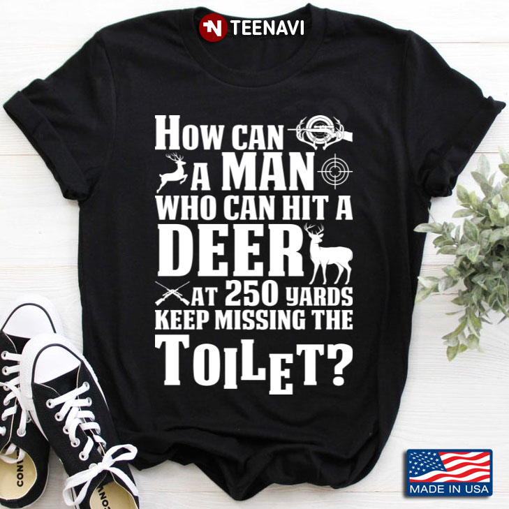 How Can A Man Who Can Hit A Deer at 250 Yards Keep Missing The Toilet