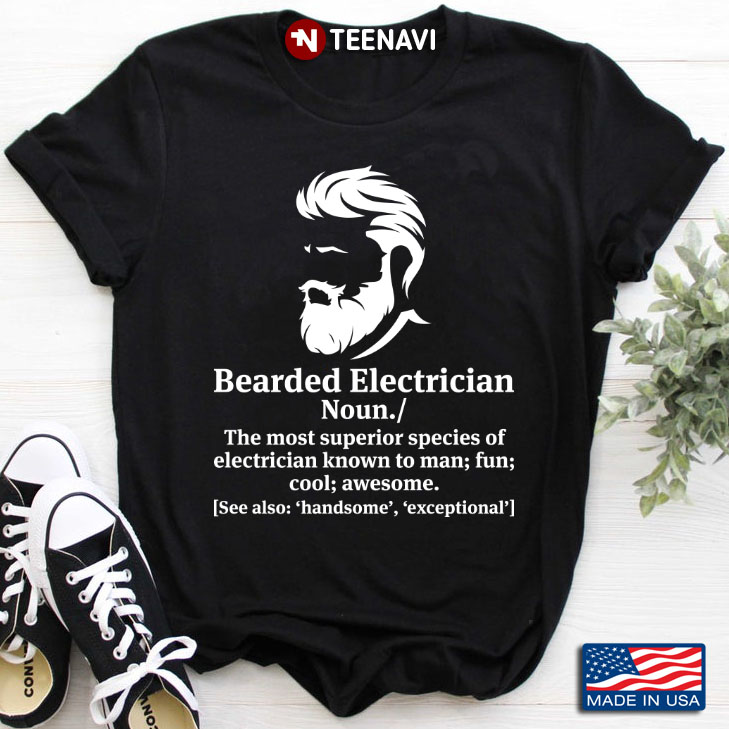 Beard Electrician Funny Definition The Most Superior Species of Electrician Known To Man Fun Cool