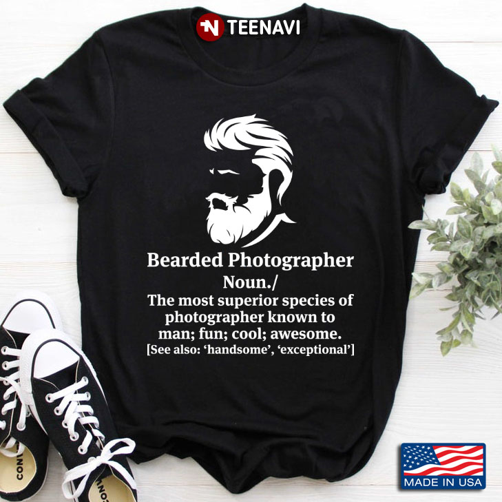 Bearded Photographer Funny Definition The Most Superior Species of Photographer Known To Man