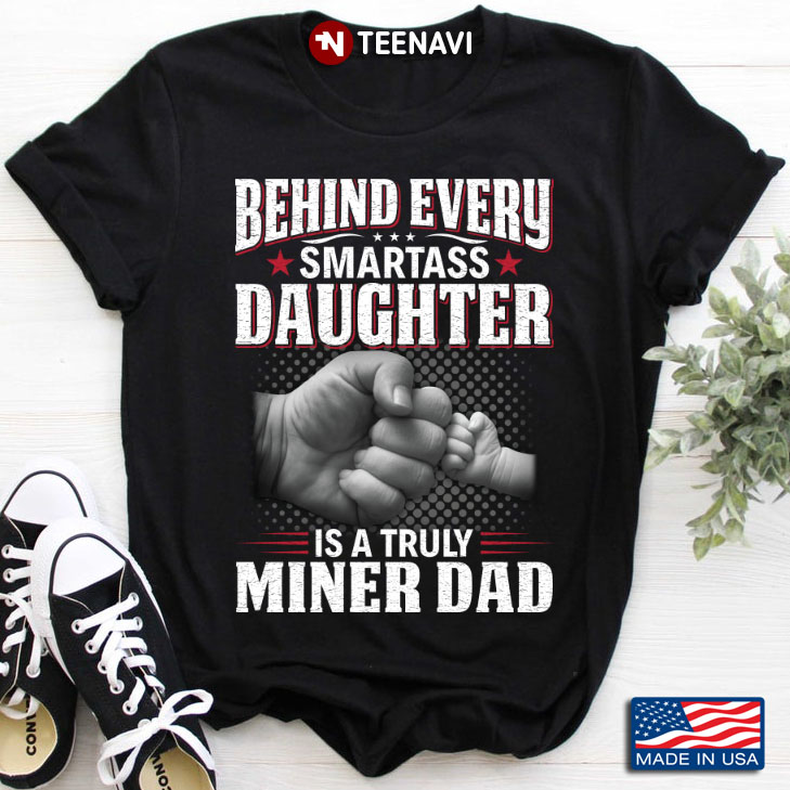 Behind Every Smartass Daughter is A Truly Miner Dad Fist Bump