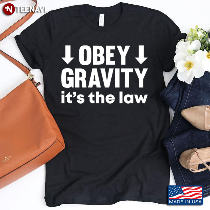 Obey Gravity It's The Law Funny Science Quote