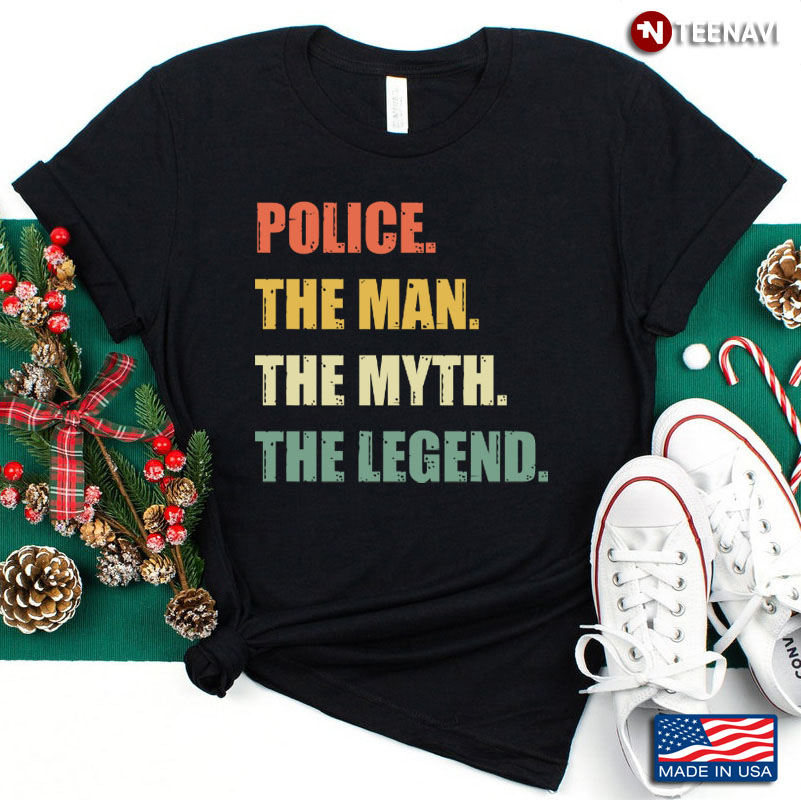 Police The Man The Myth The Legend Gift for Policeman