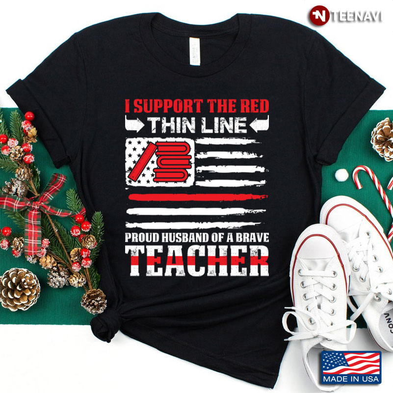 American Flag I Support The Red Thin Line Proud Husband of A Brave Teacher