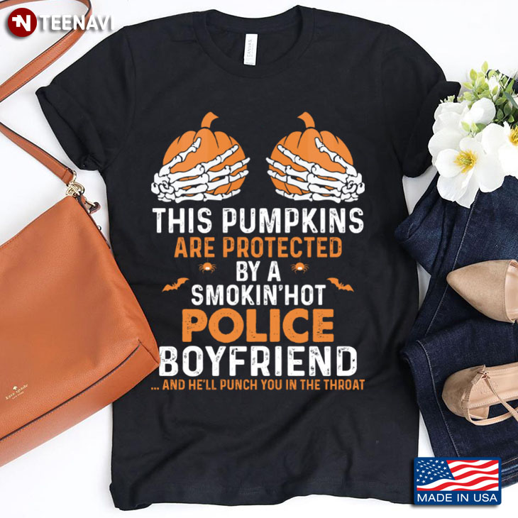 This Pumpkins Are Protected By A Smokin' Hot Police Boyfriend Funny Halloween Gift