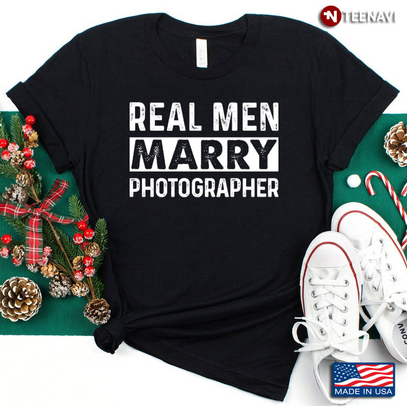 Real Men Marry Photographer Funny for Proud Husband