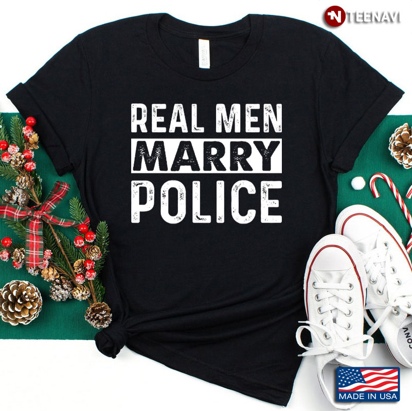 Real Men Marry Police Funny for Proud Husband