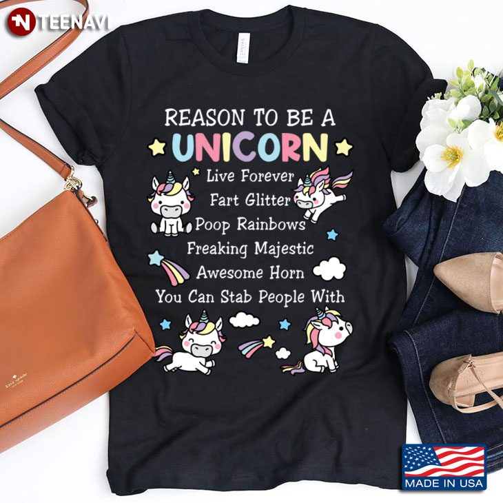 Reason To Be A Unicorn Live Forever Fart Glitter Poop Rainbows Funny for Girl