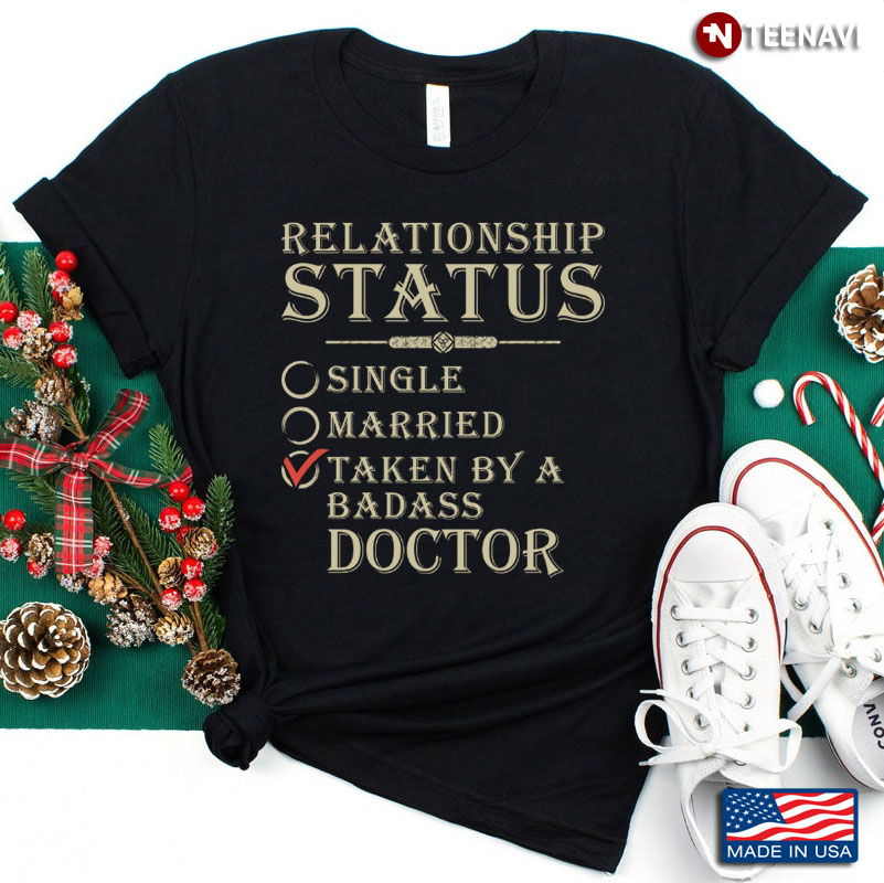 Relationship Status Taken By A Badass Doctor