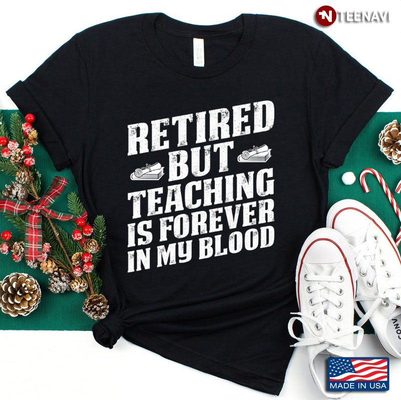 Retired But Teaching is Forever in My Blood