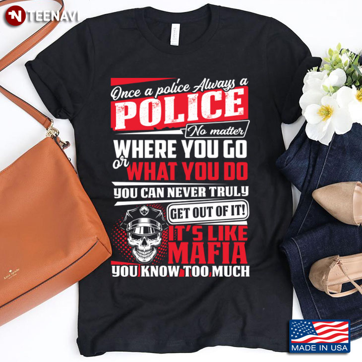 Once A Police Always An Police No Matter What You Do You Can Never Tuly Get Out