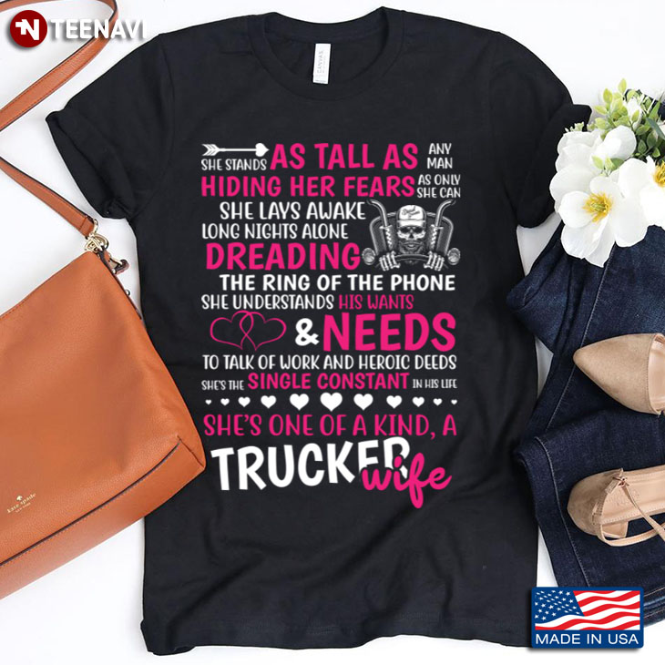 She Stands As Tall As Any Man Hiding Her Fears She's One of A Kind A Trucker Wife