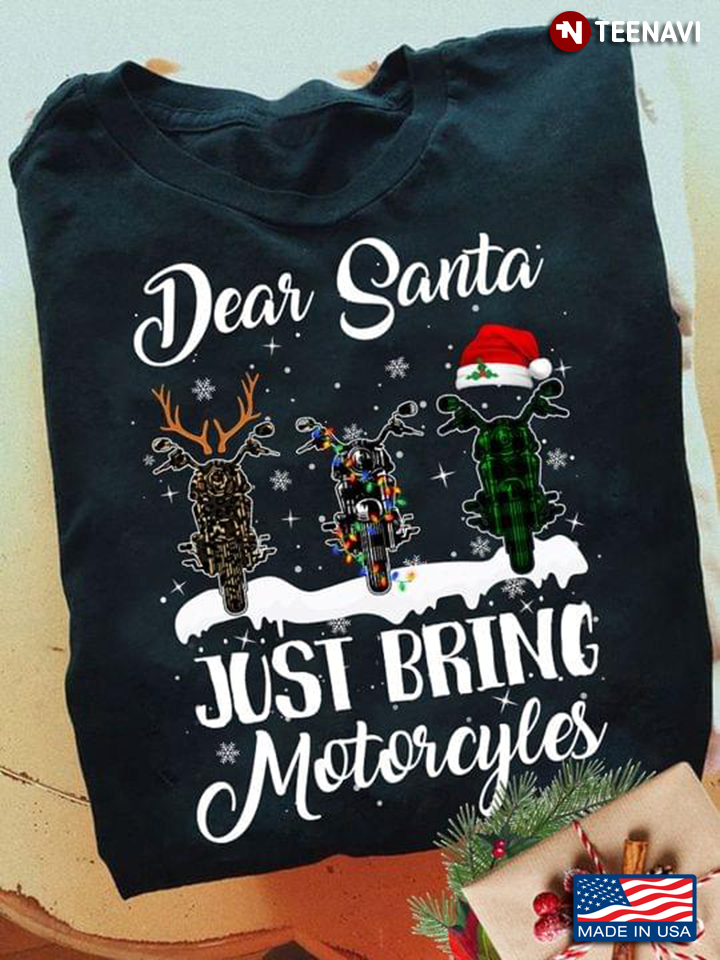 Dear Santa Just Bring Motorcycles Funny Christmas Gift for Biker