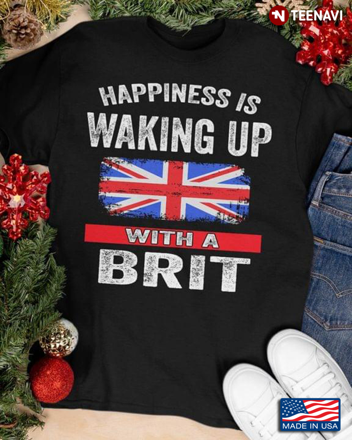Happiness is Waking Up With A Brit Flag of the United Kingdom