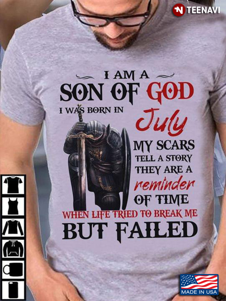 I Am A Son of God I Was Born In July My Scars Tell A Story They Are A Reminder