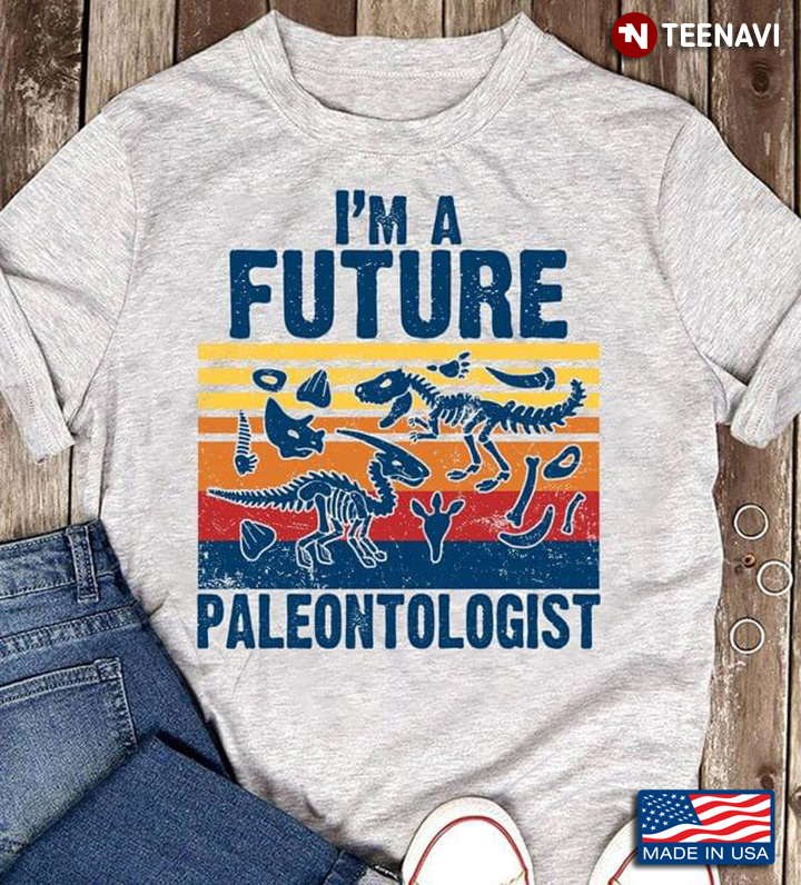 I'm a Future Paleontologist Paleontology Dinosaurs Vintage