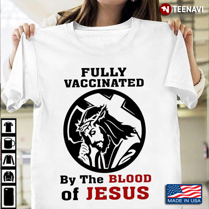 Fully Vaccinated By The Blood of Jesus for Christian