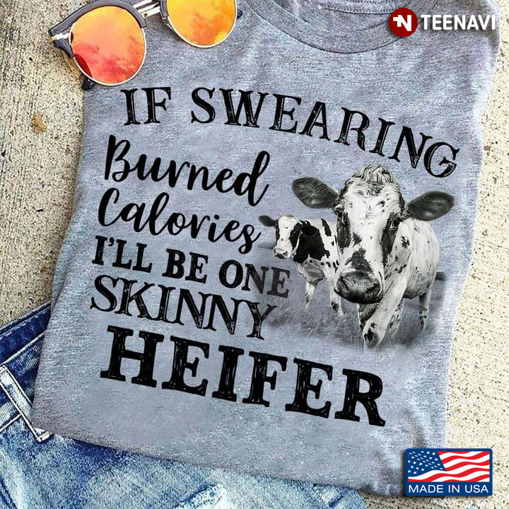 Milk Cows If Swearing Burned Calories I'll Be One Skinny Heifer