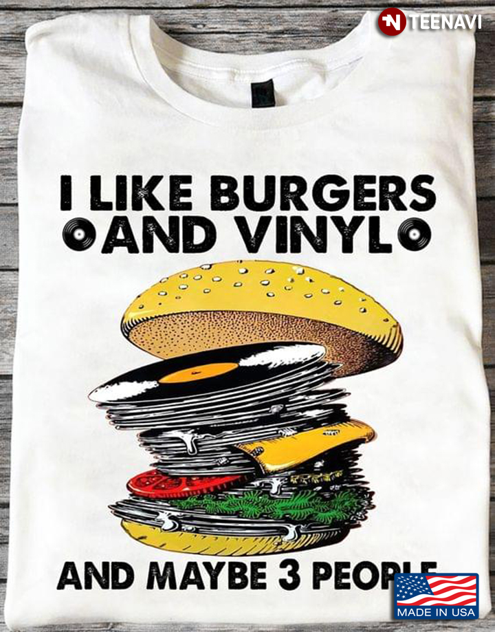 I Like Burgers and Vinyl and Maybe 3 People