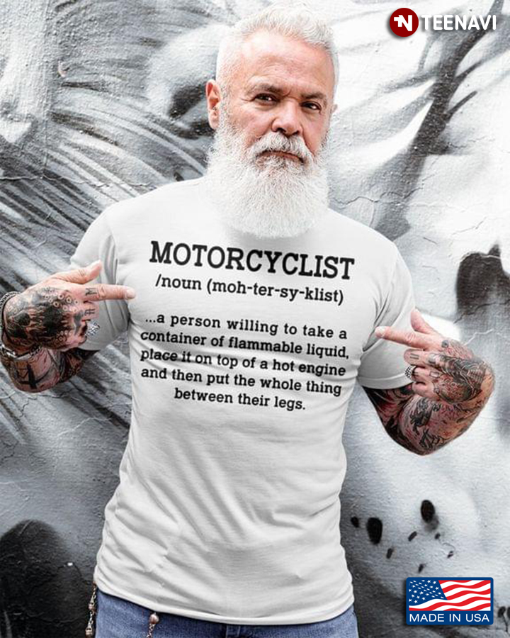 Motorcyclist Funny Definition A Person Willing To Take A Container of Flammable L