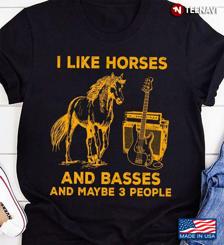 I Like Horses and Basses and Maybe 3 People