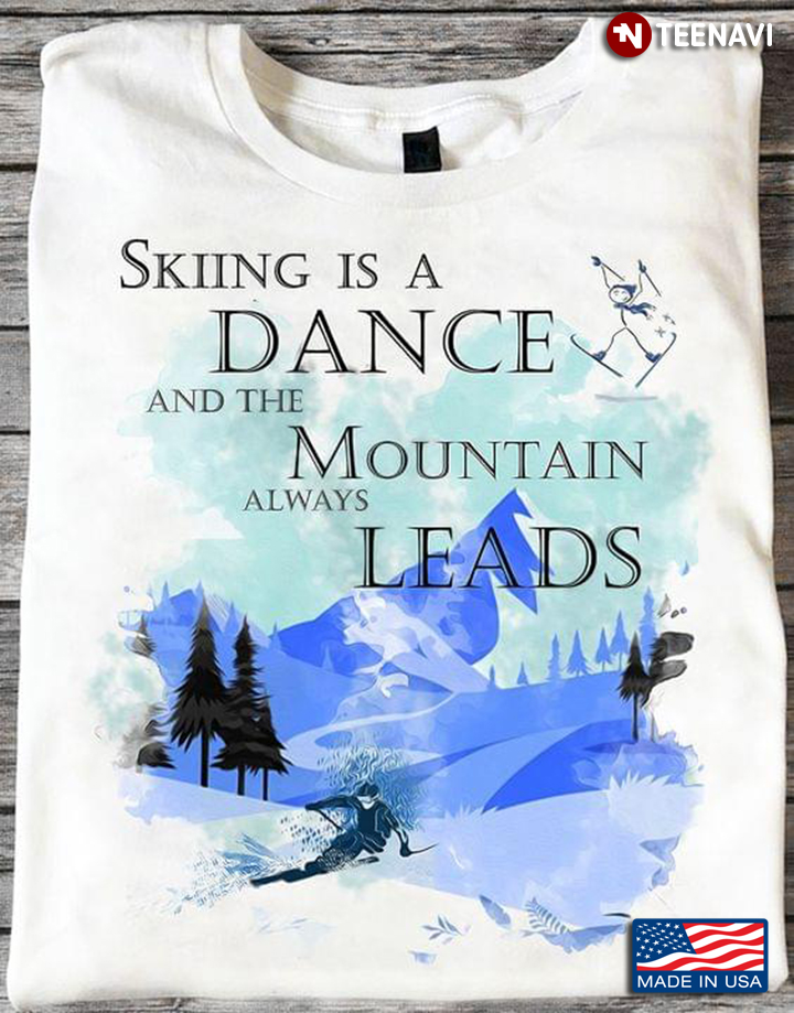 Skiing is A Dance and The Mountain Always Leads for Skier