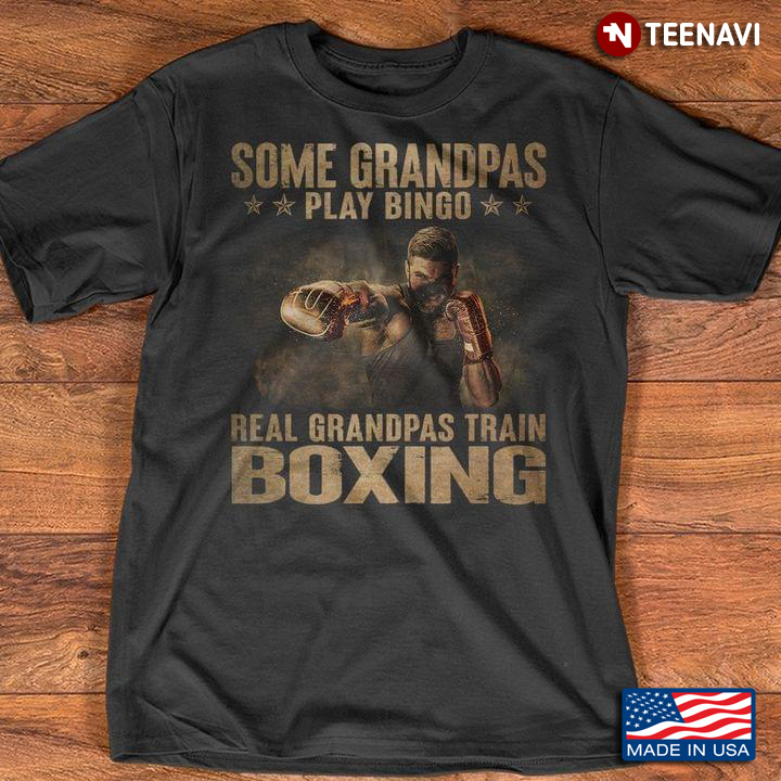 Some Grandpas Play Bingo Real Grandpas Train Boxing Cool Design for Grandpa