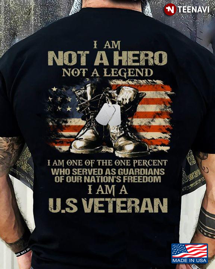 I Am Not A Hero Not A Legend I Am A U.S Veteran American Flag and Combat Boots