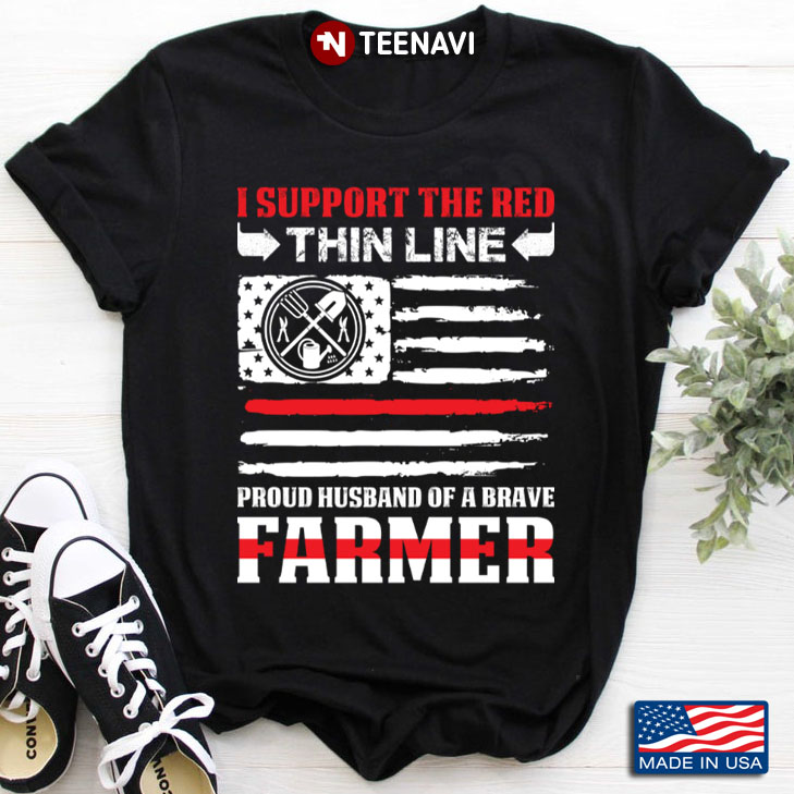 I Support The Red Thin Line Proud Husband of A Brave Farmer American Flag