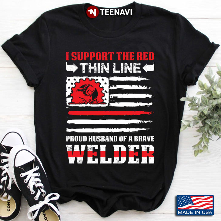 I Support The Red Thin Line Proud Husband of A Brave Welder American Flag