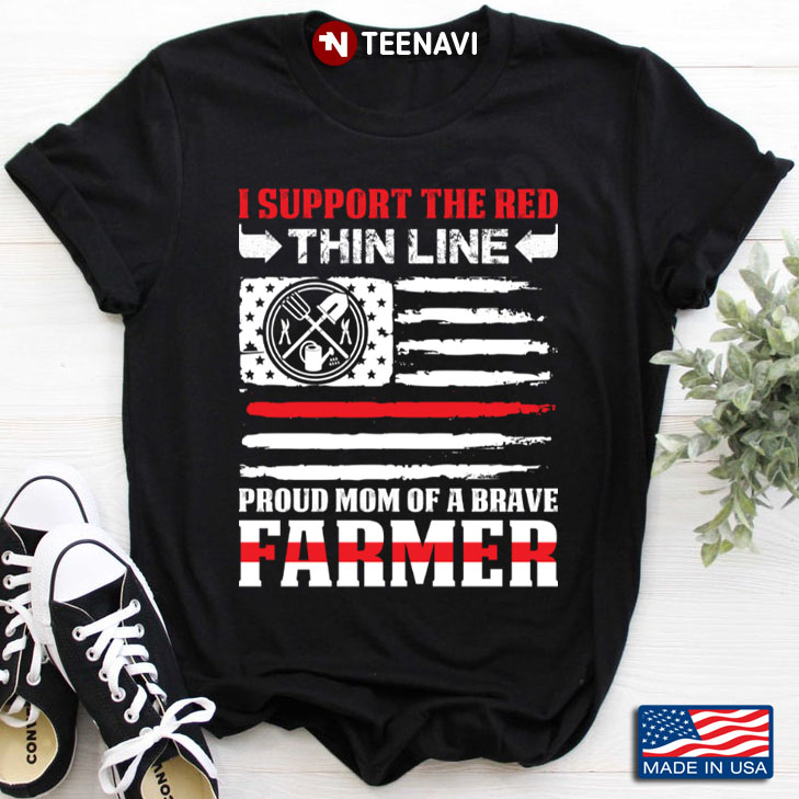 I Support The Red Thin Line Proud Mom of A Brave Farmer American Flag