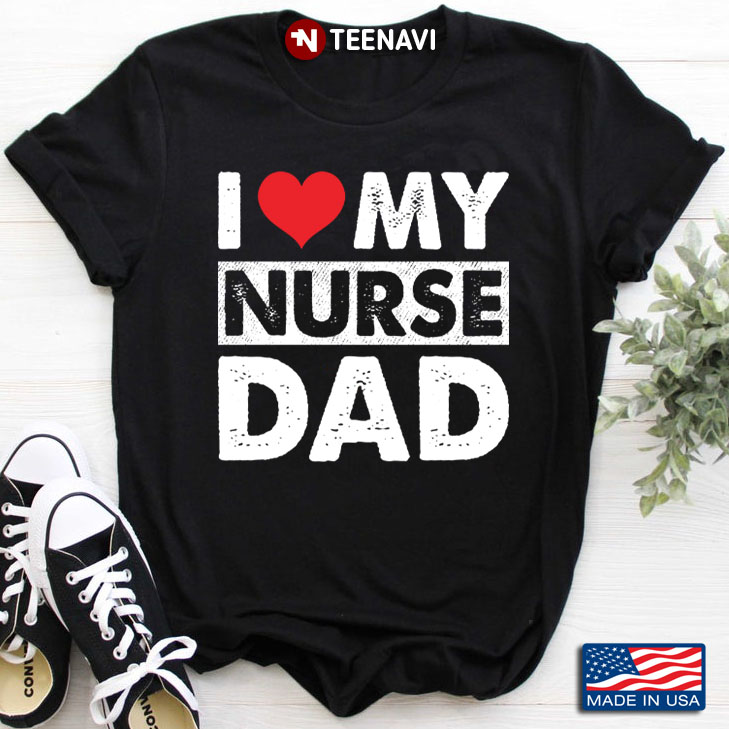 I Love My Nurse Dad Red Heart Gift for Dad