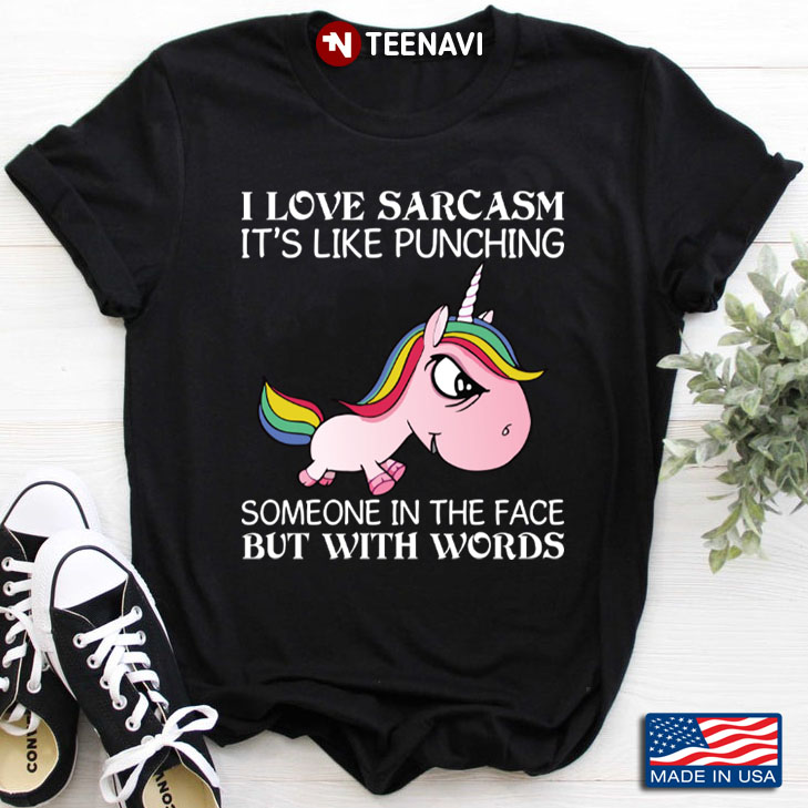 Funny Unicorn I Love Sarcasm It's Like Punching People In The Face But with Words