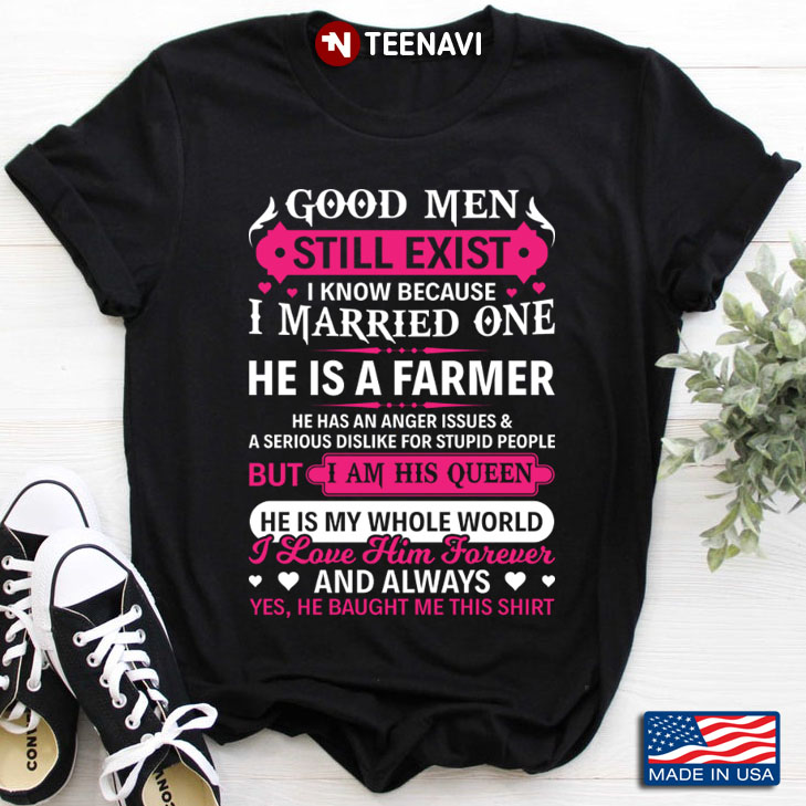 Good Men Still Exist I Know Because I Married One He is A Farmer I Love Him