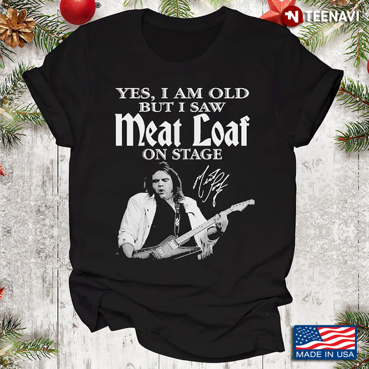 RIP Meatloaf, Yes I Am Old But I Saw Meat Loaf On Stage