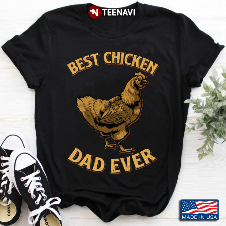 Best Chicken Dad Ever For Chicken Lovers