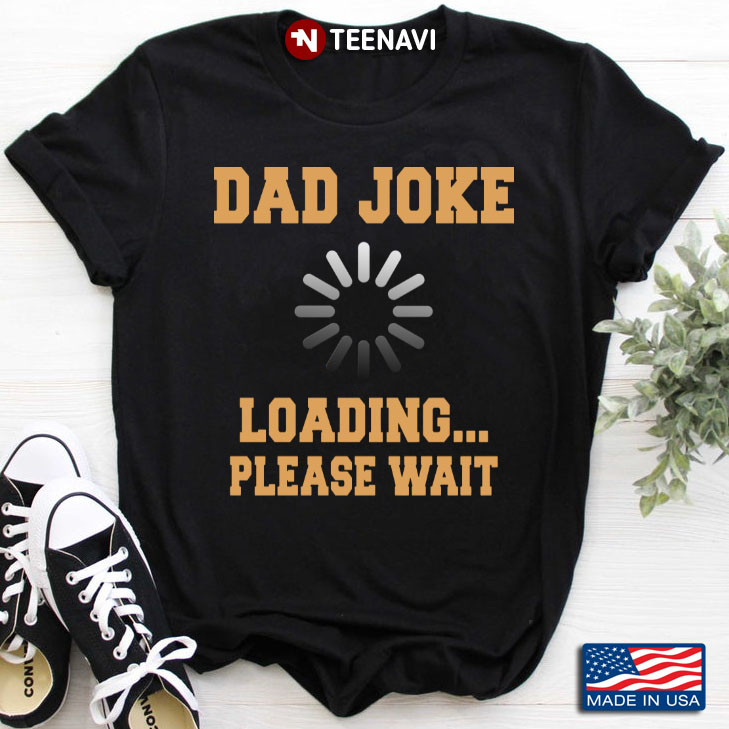 Dad Joke Loading Please Wait Funny Design for Daddy