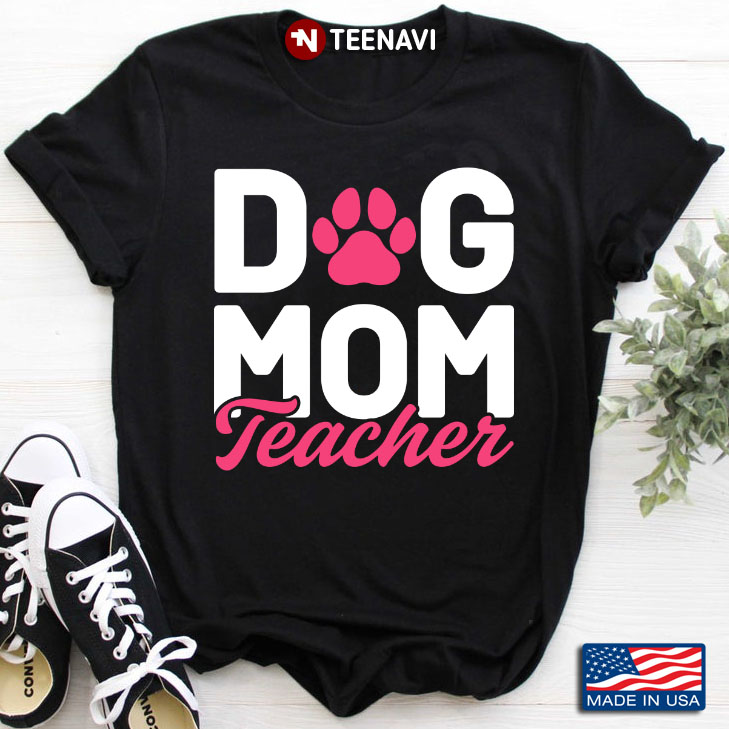 Dog Mom Teacher for Dog Lover