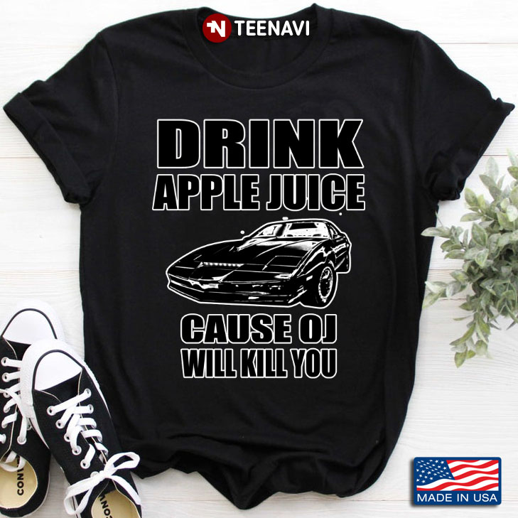 Car Drink Apple Juice Cause OJ Will Kill You