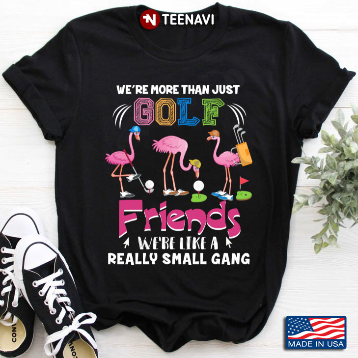 Flamingo We’re More Than Just Disc Golf Friends We’re Like A Really Small Gang