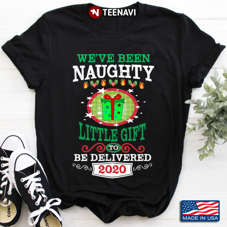 We've Been Naughty Little Gift Be Delivered 2020