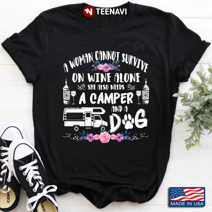 A Woman Cannot Survive On Wine Alone She Also Needs A Camper And Dog