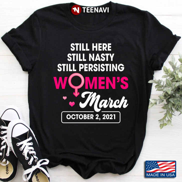 Still Here Nasty Persisting Women’s March October 2, 2021
