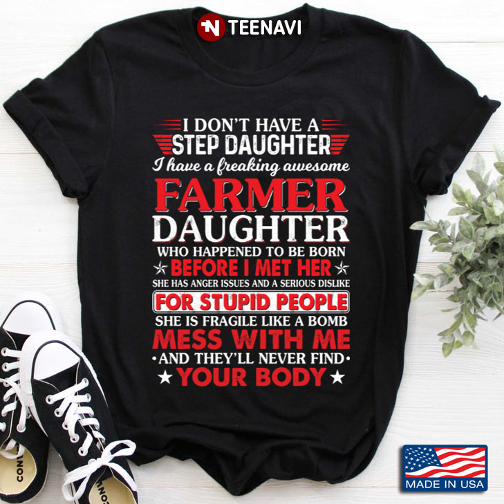 I Don't Have A Step Daughter I Have A Freaking Awesome Farmer Daughter